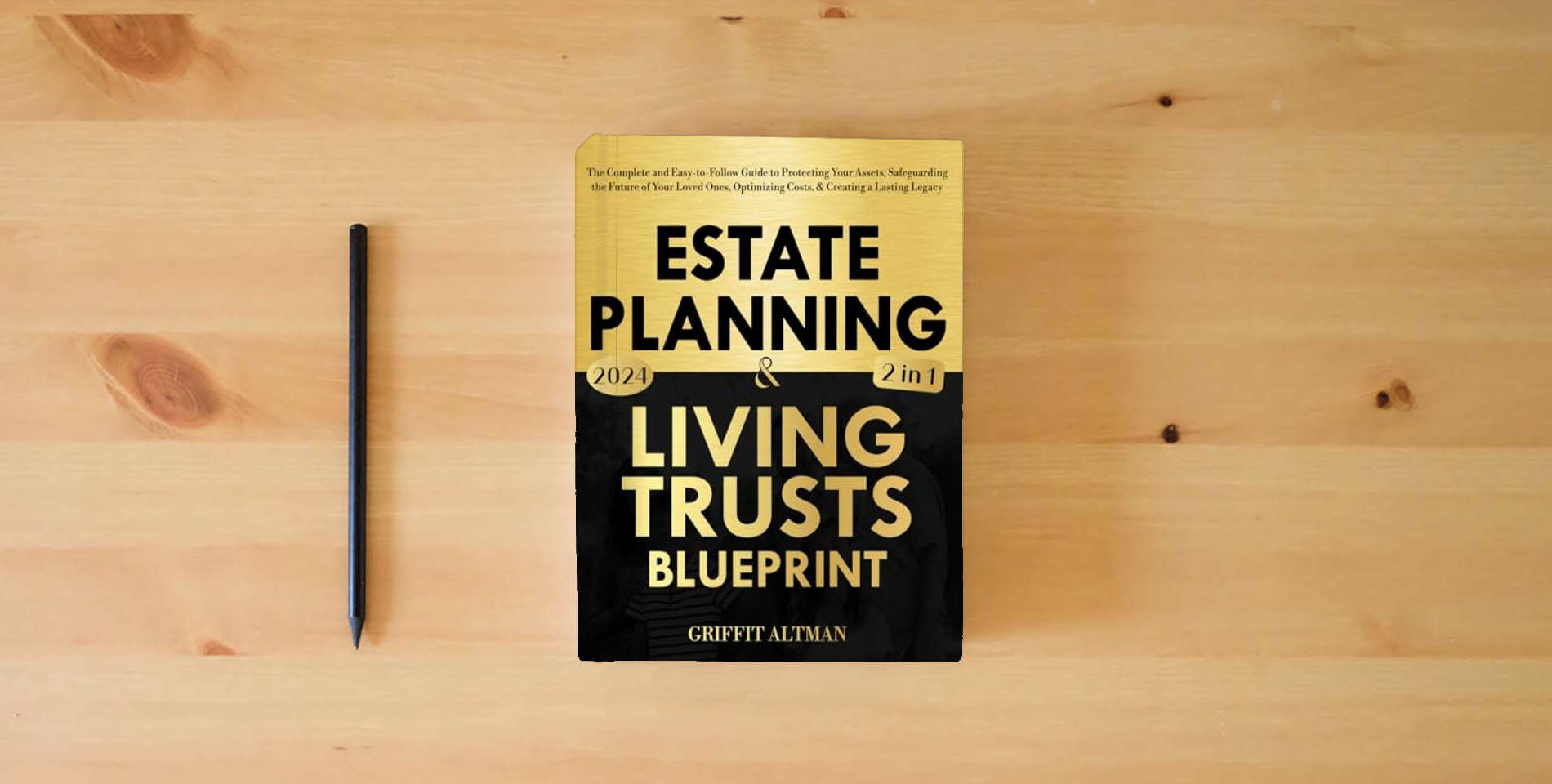 The book Estate Planning & Living Trusts Blueprint: The Complete and Easy-to-Follow Guide to Protecting Your Assets, Safeguarding the Future of Your Loved Ones, Optimizing Costs, & Creating a Lasting Legacy is on the table