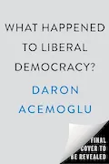 What Happened to Liberal Democracy?: Remaking a Politics of Shared Prosperity Book Cover: What Happened to Liberal Democracy?: Remaking a Politics of Shared Prosperity