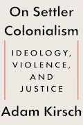 Book Cover: On Settler Colonialism: Ideology, Violence, and Justice