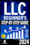 Book Cover: LLC Beginner’s Step-by-Step Guide: The Simplest Guide to Start, Manage, and Grow a Successful Limited Liability Company. With Smart Tax Strategies, Expert Insights, and Essential Legal Instructions