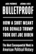 Book Cover: Bulletproof: How a Shot Meant for Donald Trump Took Out Joe Biden