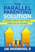 Book Cover: The Parallel Parenting Solution: Eliminate Confict With Your Ex, Create The Life You Want