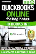 QuickBooks Online for Beginners 2026 New Edition: The Most Updated Illustrated Guide to QBO. Unlock Practical Tools, Automation Secrets, and Industry-Specific Strategies to Go from Zero to Pro Fast Book Cover: QuickBooks Online for Beginners 2026 New Edition: The Most Updated Illustrated Guide to QBO. Unlock Practical Tools, Automation Secrets, and Industry-Specific Strategies to Go from Zero to Pro Fast