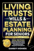 Living Trusts, Wills & Estate Planning for Seniors - The Complete 3-in-1 Guide: Protect Your Assets, Avoid Probate & Create an Estate Plan Without Costly Lawyers or Family Drama (+Will & Trust Forms) Book Cover: Living Trusts, Wills & Estate Planning for Seniors - The Complete 3-in-1 Guide: Protect Your Assets, Avoid Probate & Create an Estate Plan Without Costly Lawyers or Family Drama (+Will & Trust Forms)