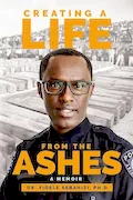 Book Cover: Creating a Life from the Ashes: A Memoir