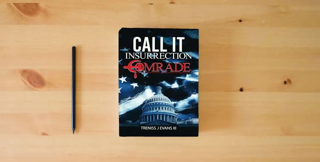 The book Call It Insurrection, Comrade: January 6th—None Dare Call It Justice} is on the table