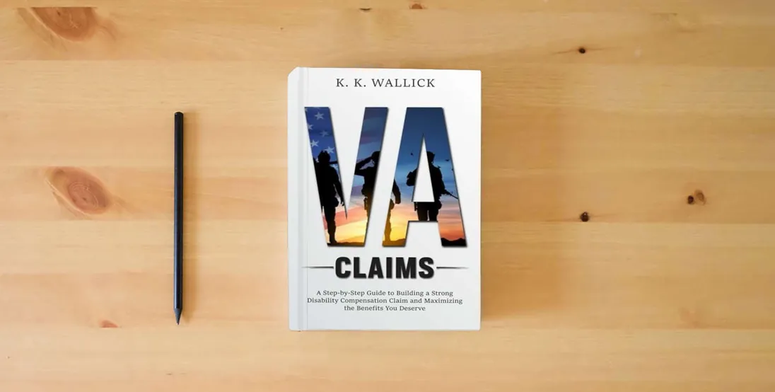 The book VA Claims: A Step-by-Step Guide to Build a Strong Disability Compensation Claim and Maximize the Benefits You Deserve} is on the table