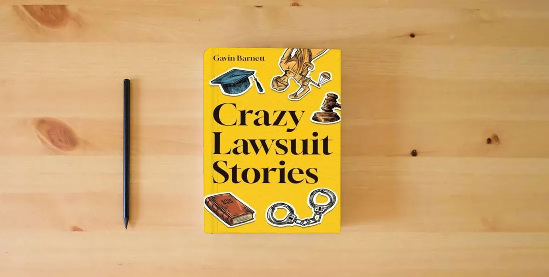 The book Crazy Lawsuit Stories: Discover 101 of The Most Bizarre, Hilarious, and Mind-Boggling Lawsuits Ever!} is on the table