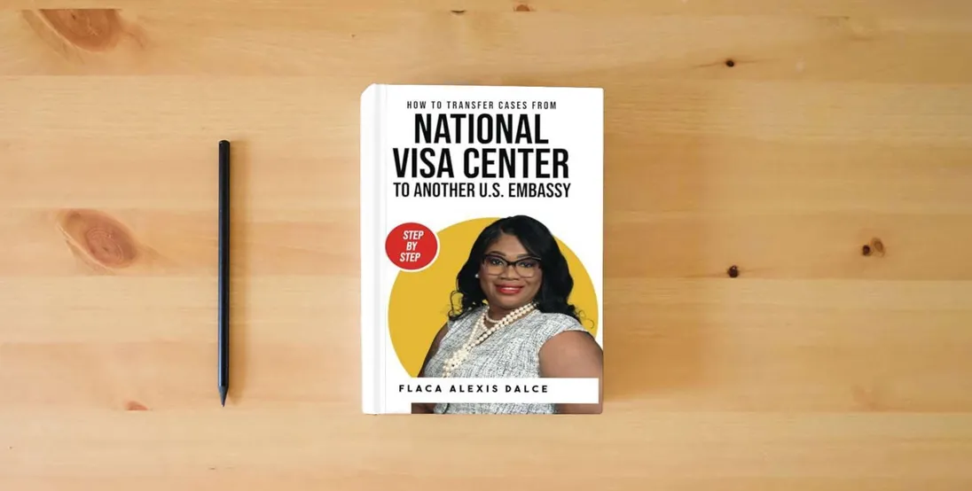 The book How To Transfer Cases: From National Visa Center To Another U.S. Embassy} is on the table