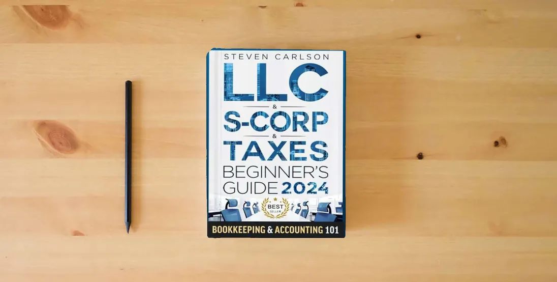 The book LLC & S-Corporation & Tax Deduction Beginner's Guide: 5-in-1 Book: How to Start, Manage, and Scale Your Company While Reducing Taxes: Includes Bookkeeping Guide & Accounting 101 (Start A Business)} is on the table