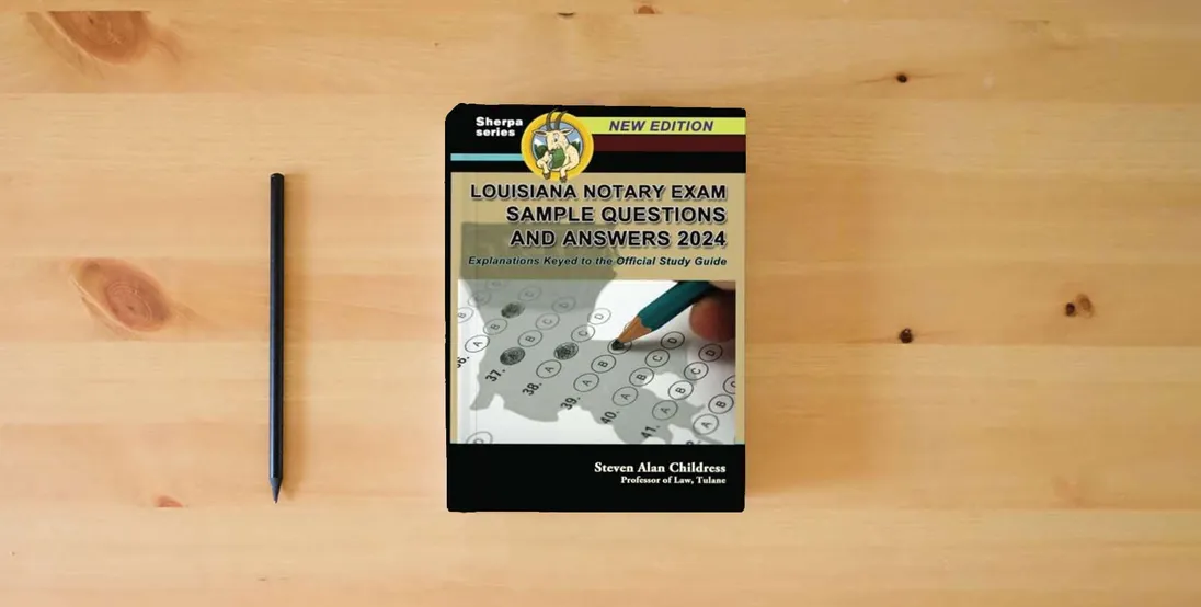 The book Louisiana Notary Exam Sample Questions and Answers 2024: Explanations Keyed to the Official Study Guide} is on the table