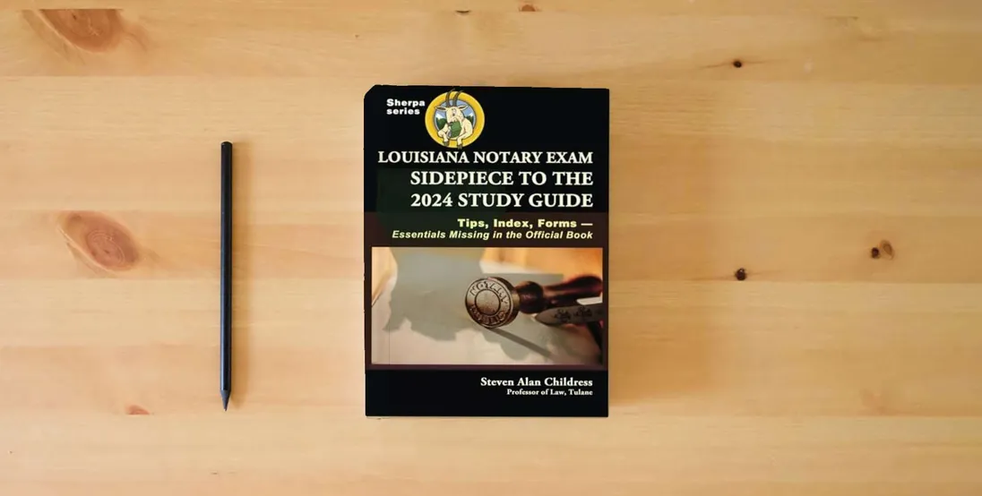 The book Louisiana Notary Exam Sidepiece to the 2024 Study Guide: Tips, Index, Forms—Essentials Missing in the Official Book} is on the table