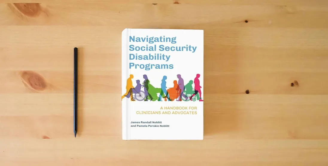 The book Navigating Social Security Disability Programs: A Handbook for Clinicians and Advocates} is on the table