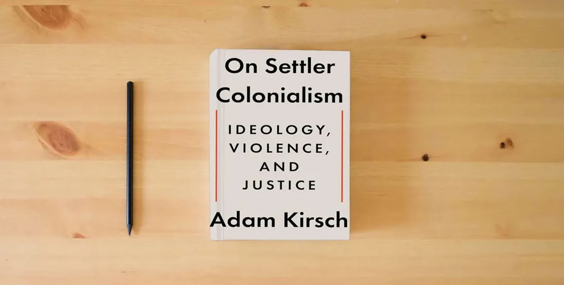 The book On Settler Colonialism: Ideology, Violence, and Justice} is on the table