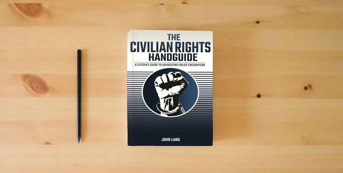 The book The Civilian Rights Handguide: A Citizen's Guide to Navigating Police Encounters} is on the table