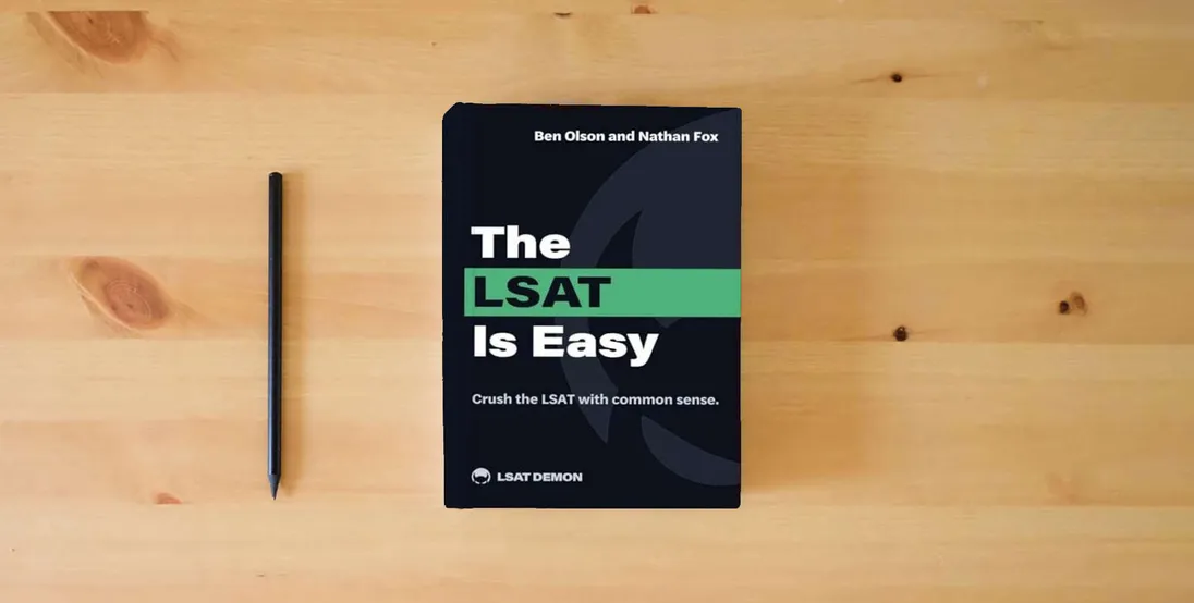 The book The LSAT Is Easy: Crush the LSAT with common sense.} is on the table