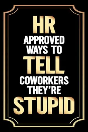 Book Cover: Stocking Stuffers for Women: HR Approved Ways to Tell Coworkers They're Stupid: Funny Christmas Gift for Her 2024