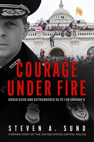 Book Cover: Courage Under Fire: The Definitive Account from Inside the Capitol on January 6th