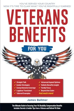 Book Cover: Veterans Benefits: The Ultimate Step-by-Step Guide to Maximizing Your VA Benefits | Secrets & Insider Tips from a Retired Veteran of the US Armed Forces