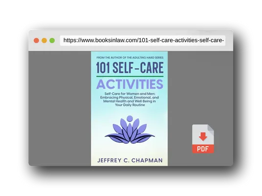 PDF Preview of the book 101 Self-Care Activities: Self Care for Women and Men: Embracing Physical, Emotional, and Mental Health and Well-Being in Your Daily Routine (Adulting Hard Books)