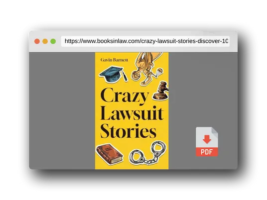 PDF Preview of the book Crazy Lawsuit Stories: Discover 101 of The Most Bizarre, Hilarious, and Mind-Boggling Lawsuits Ever!