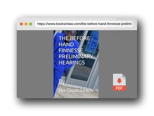 PDF Preview of the book THE BEFORE HAND FINNESSE PRELIMINARY HEARINGS