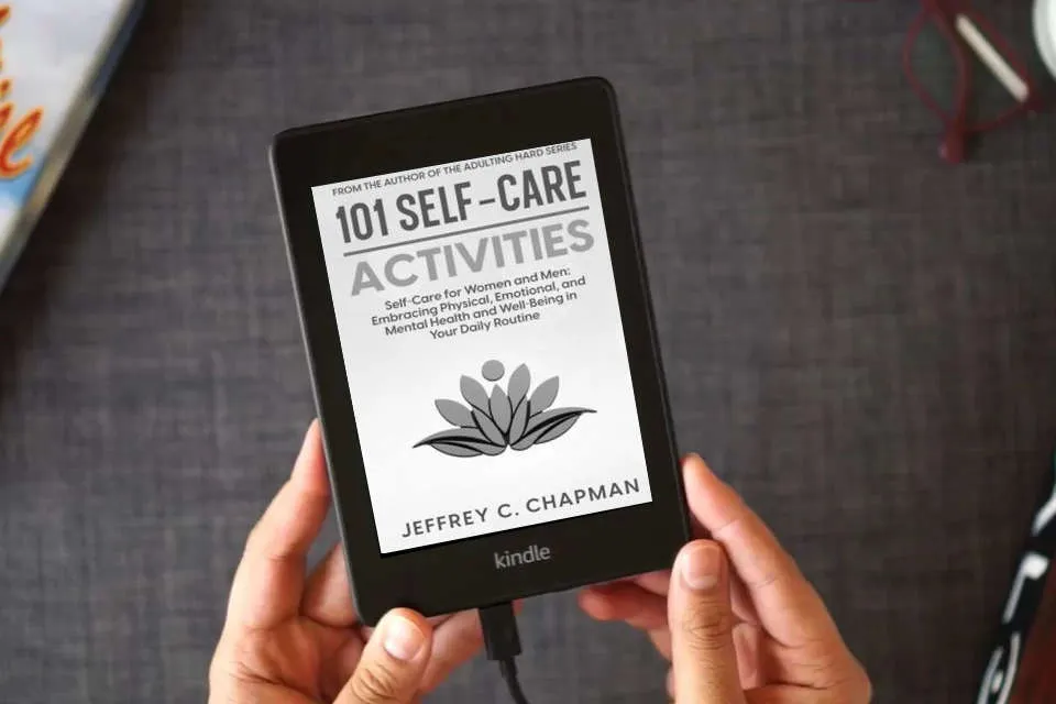 Read Online 101 Self-Care Activities: Self Care for Women and Men: Embracing Physical, Emotional, and Mental Health and Well-Being in Your Daily Routine (Adulting Hard Books) as a Kindle eBook