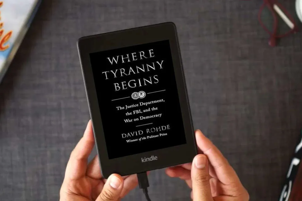 Read Online Where Tyranny Begins: The Justice Department, the FBI, and the War on Democracy as a Kindle eBook