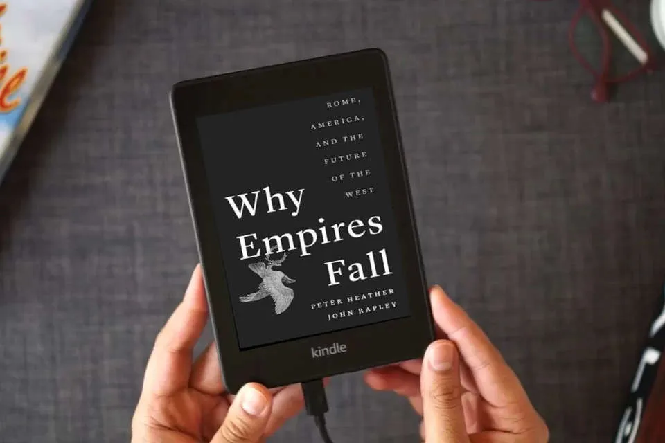 Read Online Why Empires Fall: Rome, America, and the Future of the West as a Kindle eBook